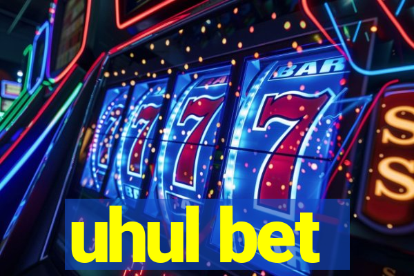 uhul bet